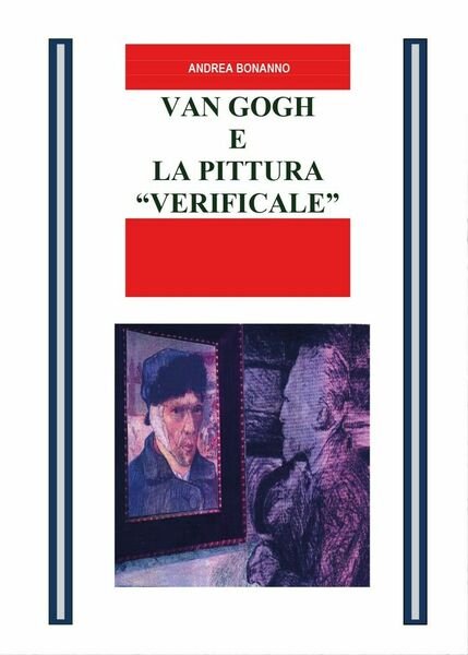 Van Gogh e la pittura Verificale di Andrea Bonanno, 2016, …