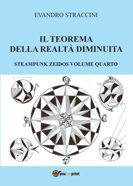 Il Teorema della Realtà Diminuita - Steampunk Zeidos volume quarto (Straccini)