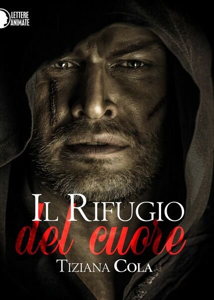 Il rifugio del cuore di Tiziana Cola, 2016, Lettere Animate …