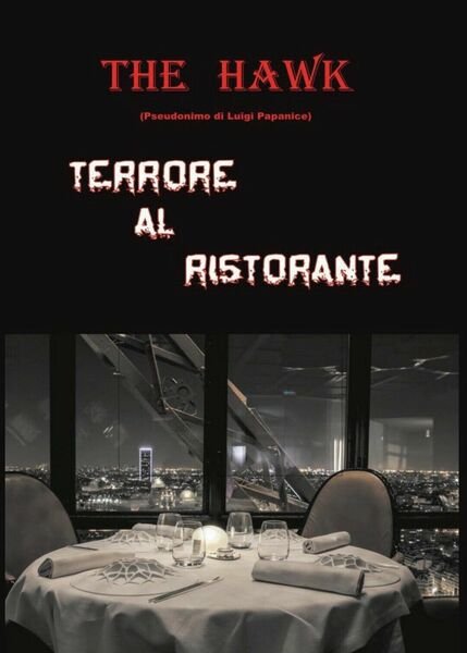 Terrore al ristorante di The Hawk, 2016, Youcanprint