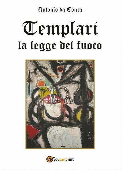 Templari La legge del fuoco di Antonio Da Conca, 2016, …