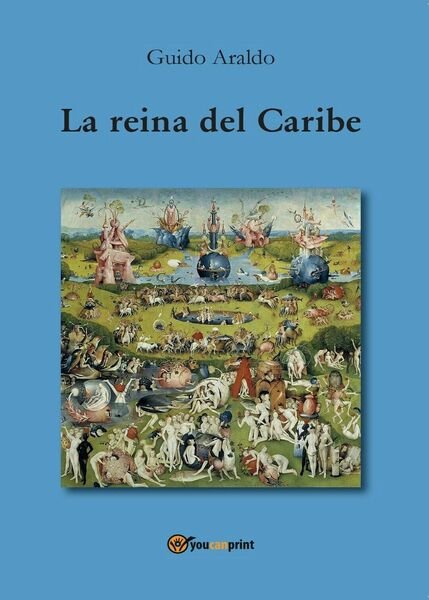 La reina del Caribe di Guido Araldo, 2016, Youcanprint