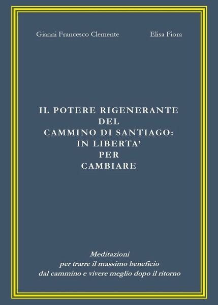 Il potere rigenerante del cammino di Santiago: in libertà per …