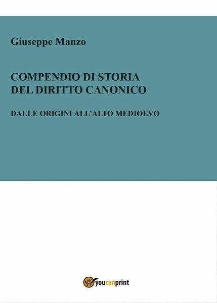 Compendio di Storia del diritto canonico. Dalle origini all?Alto Medioevo