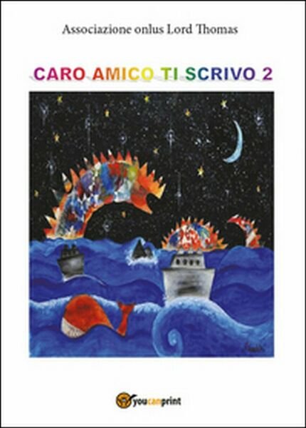 Caro amico ti scrivo Vol.2, Associazione Onlus Lord Thomas, 2016, …