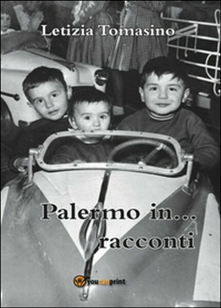 Palermo in. racconti di Letizia Tomasino, 2016, Youcanprint
