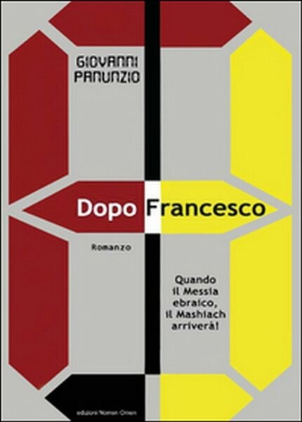 Dopo Francesco. Quando il Messia ebraico, il Mashiach arriverà! (Panunzio) | Immagine principale