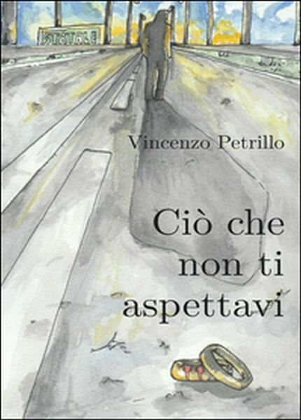 Ciò che non ti aspettavi di Vincenzo Petrillo, 2016, Youcanprint | Immagine principale