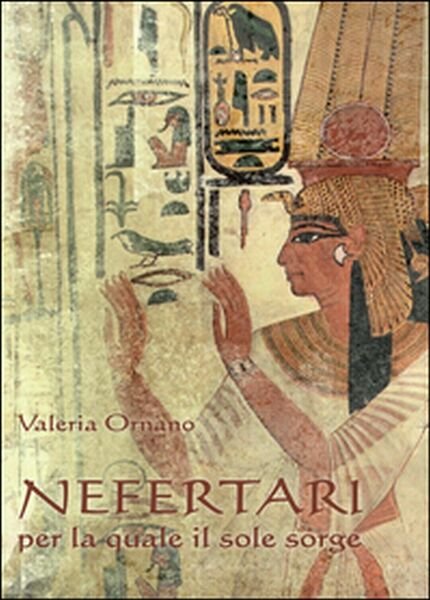 Nefertari per la quale il sole sorge di Valeria Ornano, … | Immagine principale