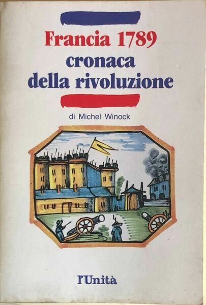 Francia 1789, cronaca della rivoluzione di Michel Winock, 1988, L'Unità