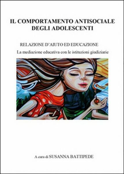Il comportamento antisociale degli adolescenti di Susanna Battipede, 2016