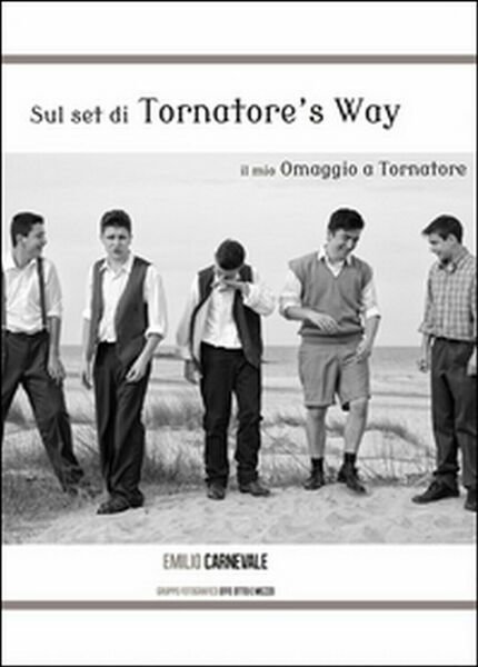 Sul set di Tornatore's way di Emilio Carnevale (Youcanprint 2016)