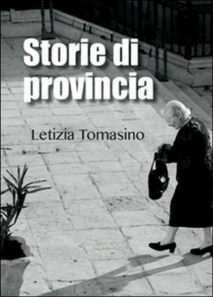 Storie di provincia di Letizia Tomasino, 2016, Youcanprint