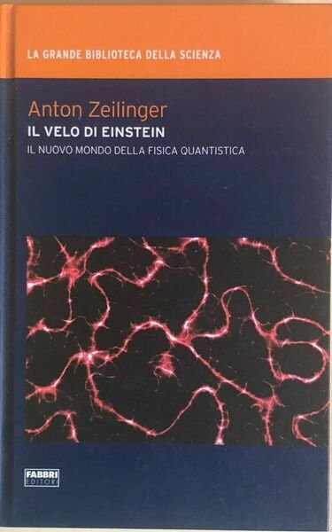 Il velo di Einstein di Anton Zeilinger, 2009, Fabbri editori | Immagine principale