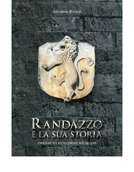 RANDAZZO E LA SUA STORIA di Salvatore Rizzeri, 2020, Edizioni …
