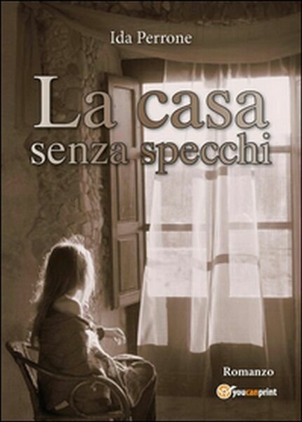 La casa senza specchi di Ida Perrone, 2016, Youcanprint