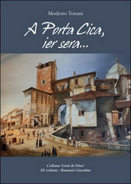 A Porta Cica, ier sera. di Modesto Tonani, 2016, Youcanprint