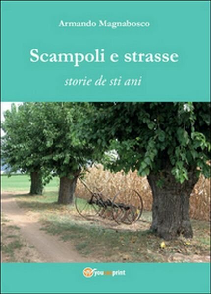 Scampoli e strasse. Storie de sti ani, Armando Magnabosco, 2016, …