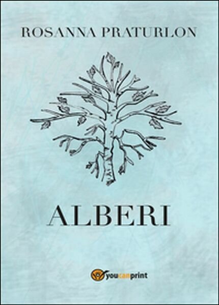 Alberi di Rosanna Praturlon, 2016, Youcanprint