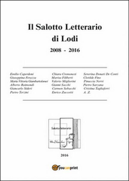 Il salotto letterario di Lodi (2008-2016) di Aa. Vv., 2016, …