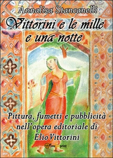 Vittorini e le mille e una notte. Pittura, fumetti e pubblicità nell?opera edit.