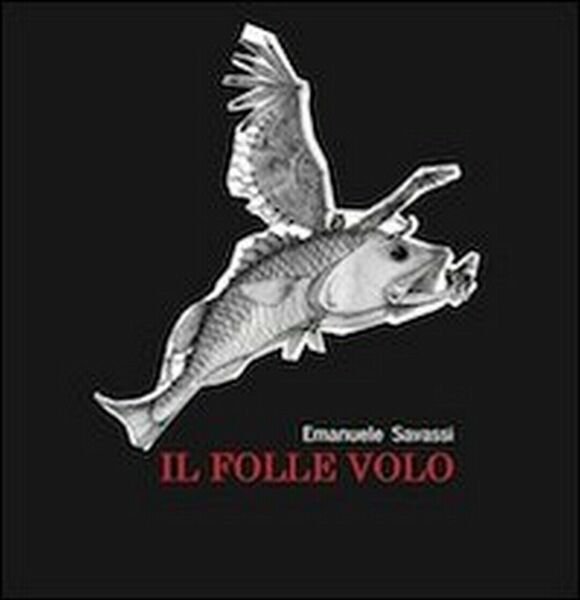Il folle volo di Emanuele Savassi (Youcanprint 2013)