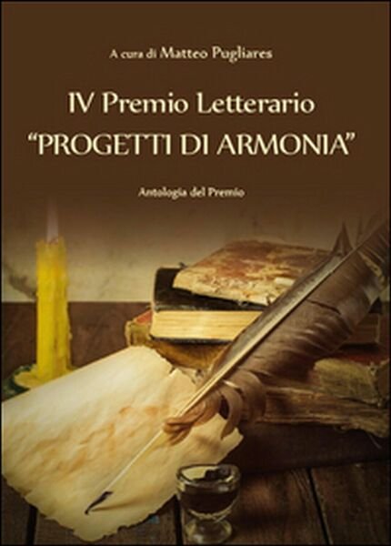 4º premio letterario Progetti di armonia. Antologia del premio di …