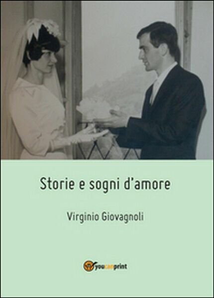 Storie e sogni d?amore di Virginio Giovagnoli, 2015, Youcanprint