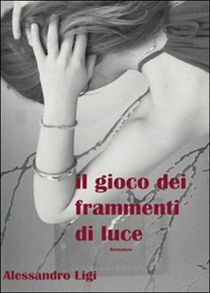 Il gioco dei frammenti di luce di Alessandro Ligi, 2015, …