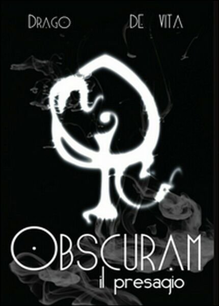 Obscuram. Il presagio di Diego De Vita, Alfredo Drago, 2015, …