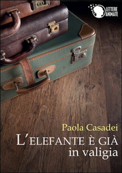 L?elefante è già in valigia di Paola Casadei, 2015, Lettere …
