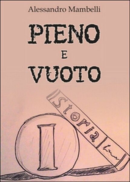 Pieno e vuoto di Alessandro Mambelli, 2015, Youcanprint