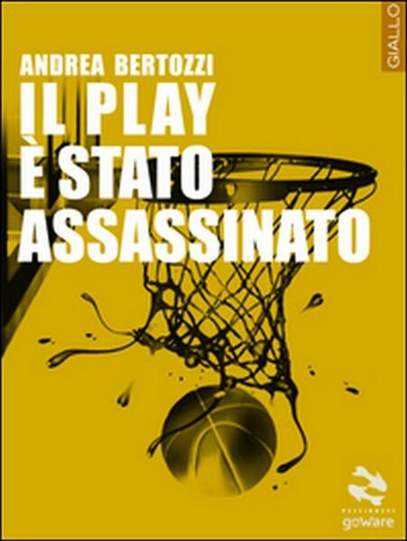 Il play è stato assassinato di Andrea Bertozzi, 2014, Goware