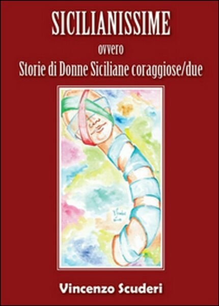 Sicilianissime ovvero Storie di donne siciliane coraggiose/due, Vincenzo Scuderi | Immagine Gallery 1