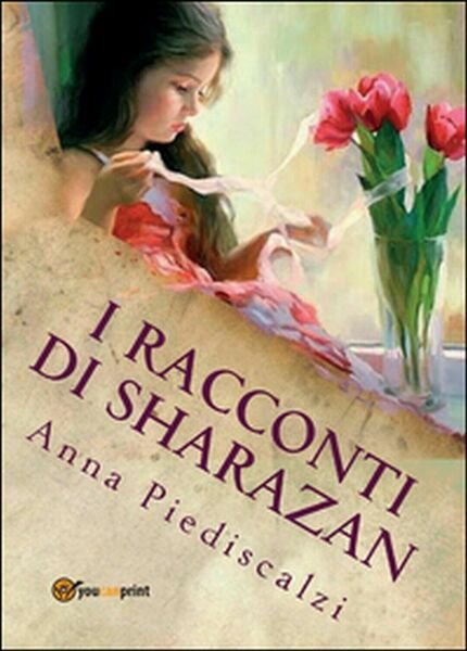 I racconti di Sharazan di Anna Piediscalzi, 2015, Youcanprint