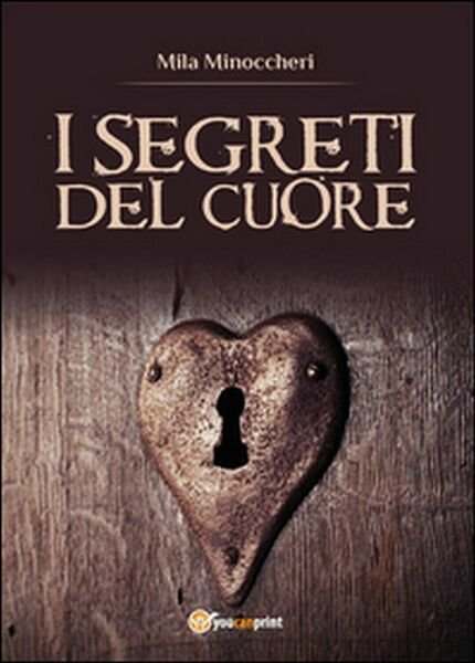 I segreti del cuore di Mila Minoccheri, 2015, Youcanprint