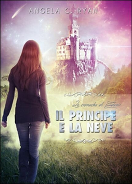 Il principe e la neve. Le cronache di Edenir, Angela …