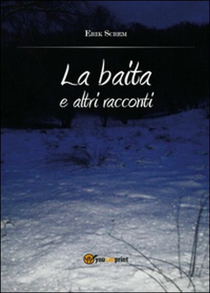 La baita e altri racconti di Erik Screm, 2015, Youcanprint