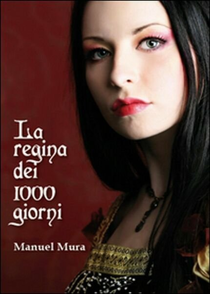 La regina dei 1000 giorni di Manuel Mura, 2015, Youcanprint