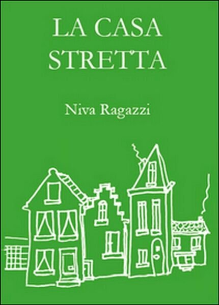 La casa stretta di Niva Ragazzi, 2015, Youcanprint
