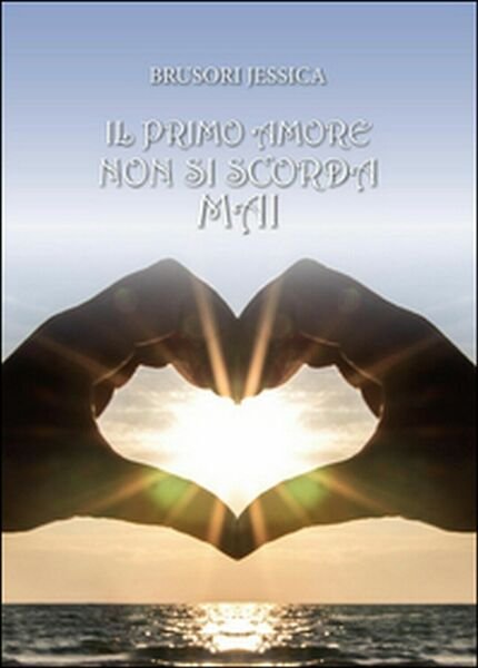 Il primo amore non si scorda mai di Jessica Brusori, …