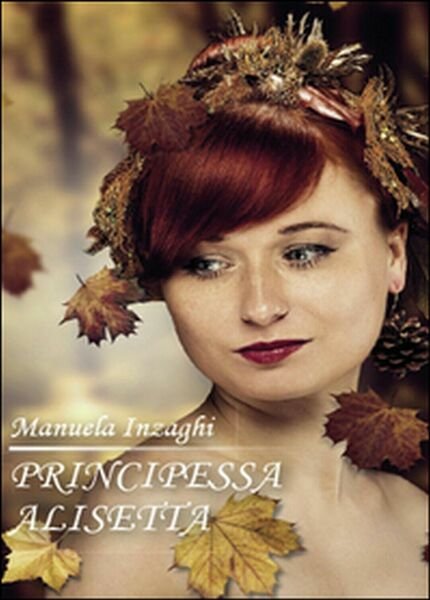 Principessa Alisetta di Manuela Inzaghi, 2015, Youcanprint