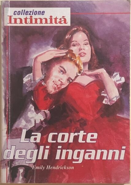 La corte degli inganni di Emily Hendrickson, 2000, Editrice Quadratum