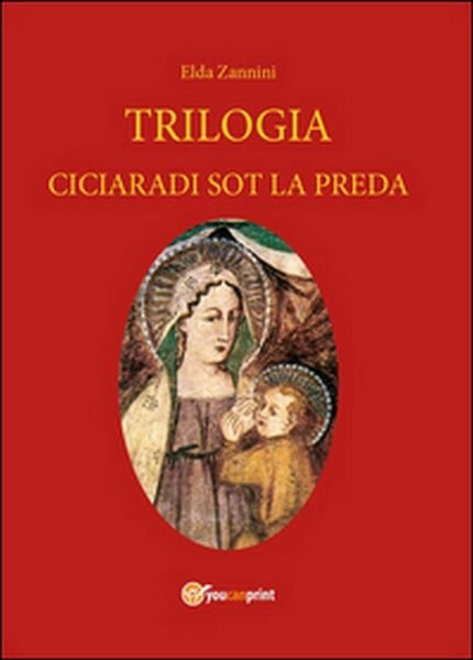 Trilogia. Testo reggiano e italiano di Elda Zannini, 2014, Youcanprint