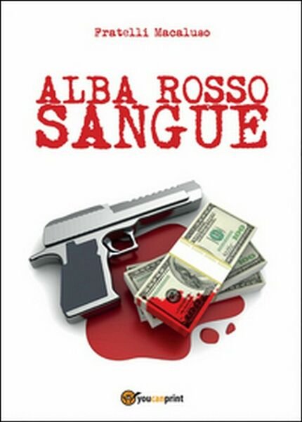 Alba rosso sangue di Fratelli Macaluso, 2014, Youcanprint | Immagine principale