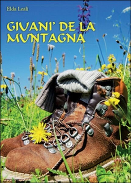 Giuani de la muntagna di Elda Leali, 2014, Youcanprint