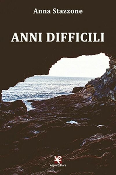 Anni difficili di Anna Stazzone, 2020, Algra Editore