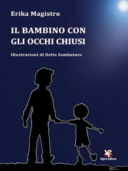 Il bambino con gli occhi chiusi di Erika Magistro, Algra …