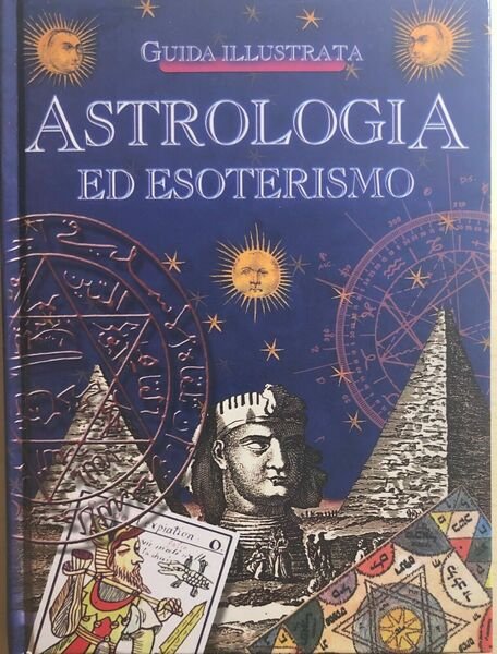 Astrologia ed esoterismo, guida illustrata di Aa.vv., 1991, Nardini Editore
