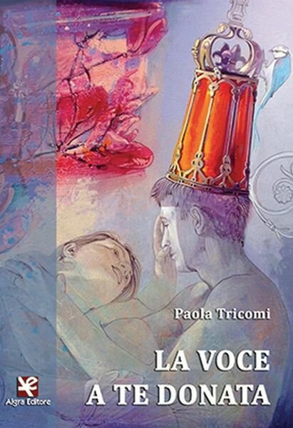 La voce a te donata di Paola Tricomi, Algra Editore